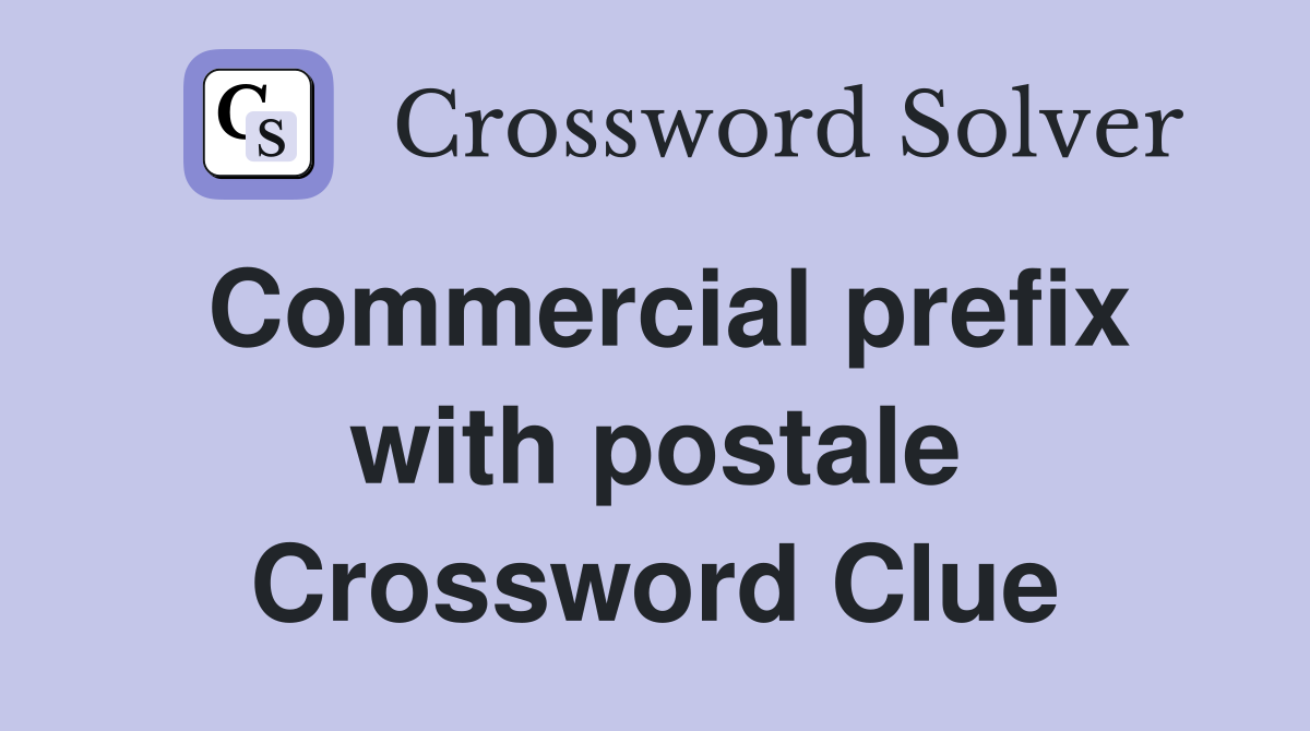 Commercial prefix with postale Crossword Clue