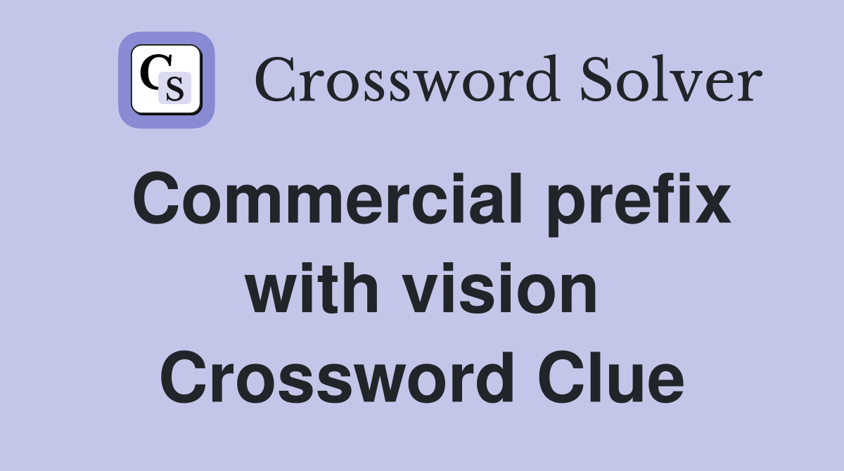 Commercial prefix with vision Crossword Clue