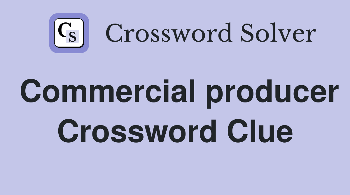 Commercial producer Crossword Clue