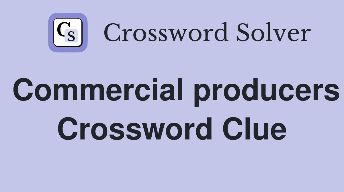 Commercial producers Crossword Clue