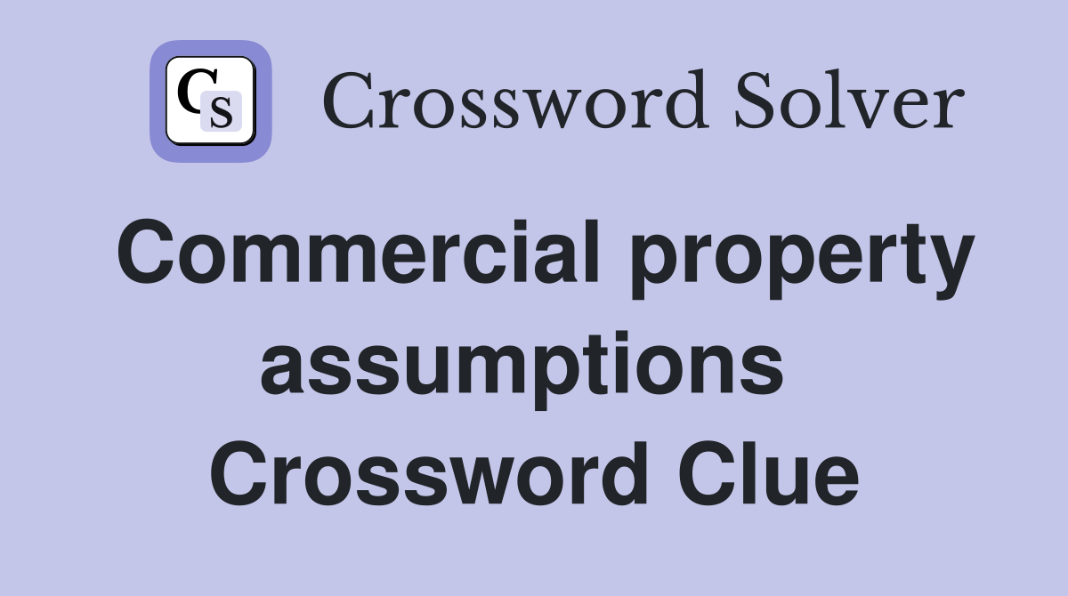 Commercial property assumptions  Crossword Clue