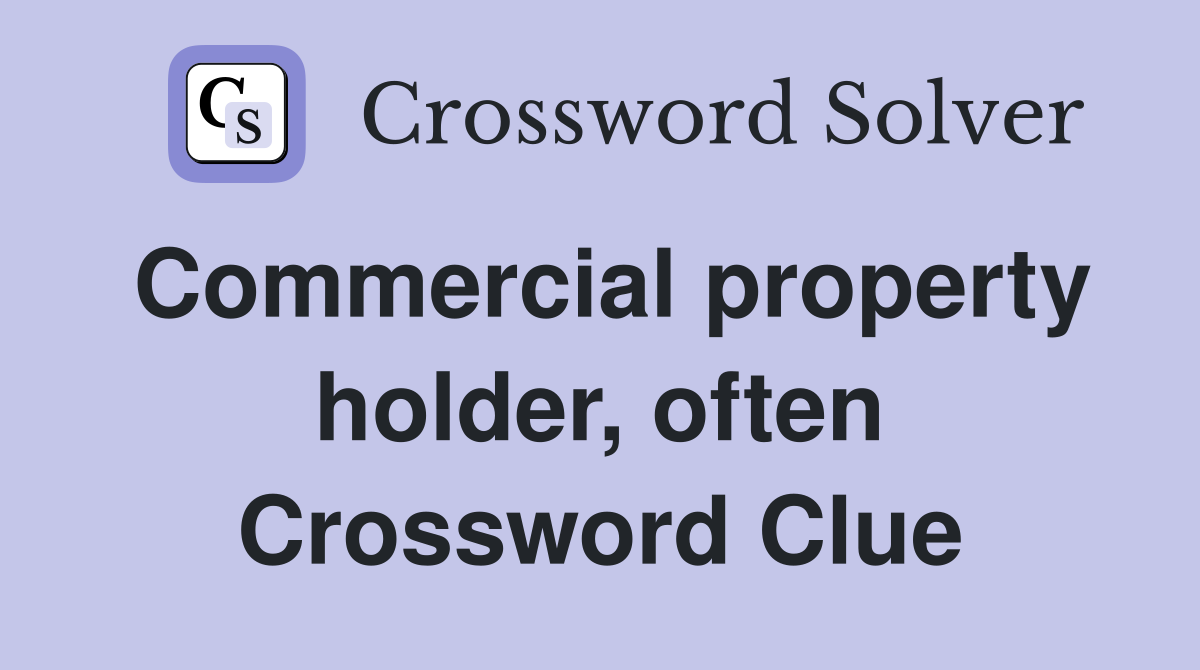 Commercial property holder, often Crossword Clue