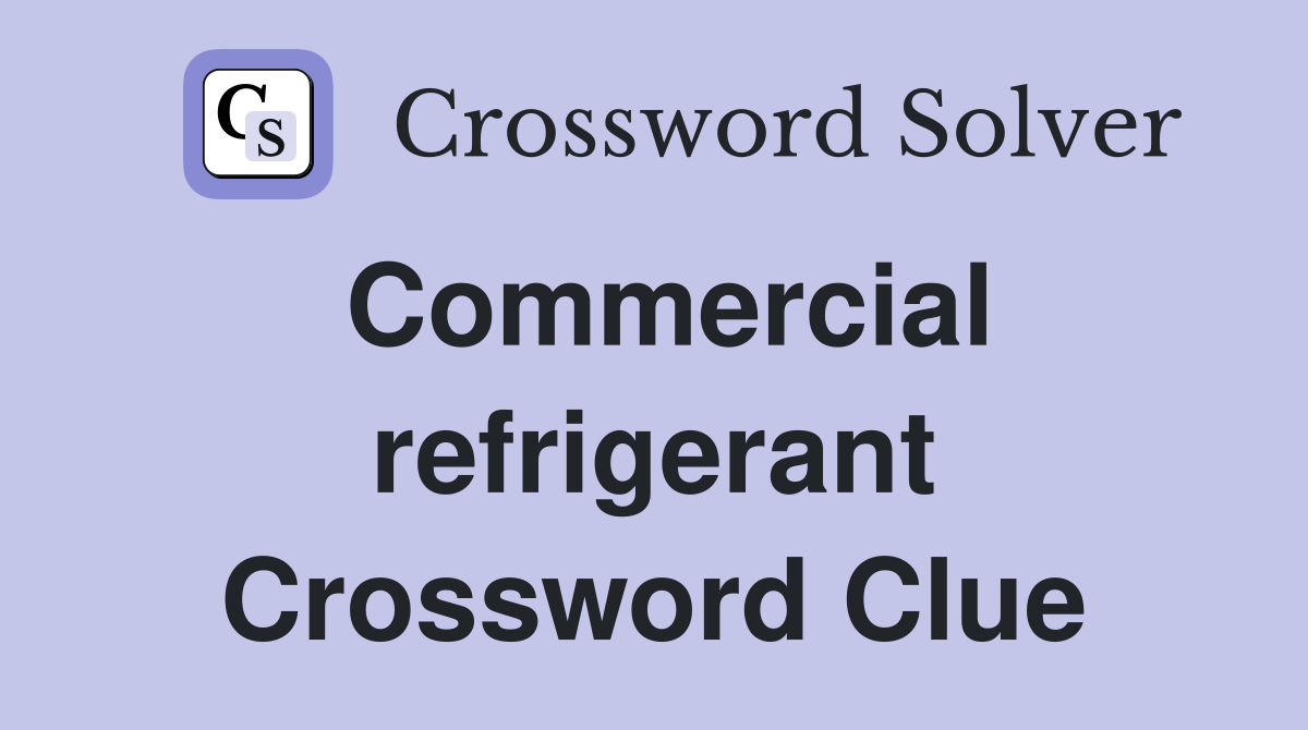 Commercial refrigerant Crossword Clue