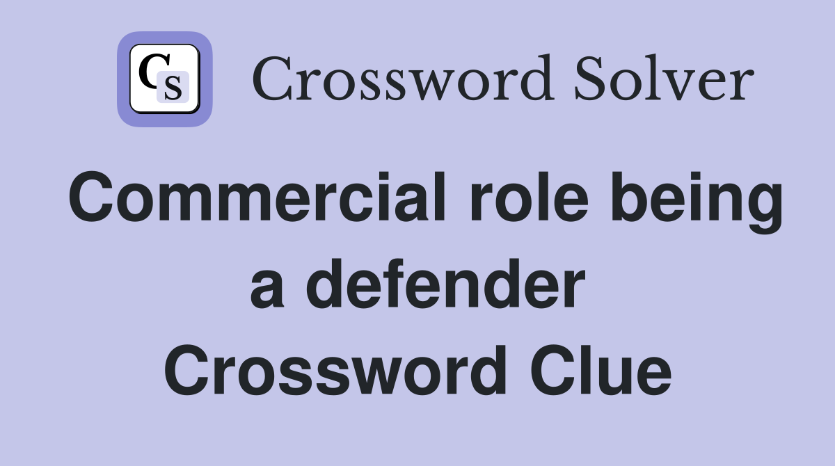 Commercial role being a defender Crossword Clue