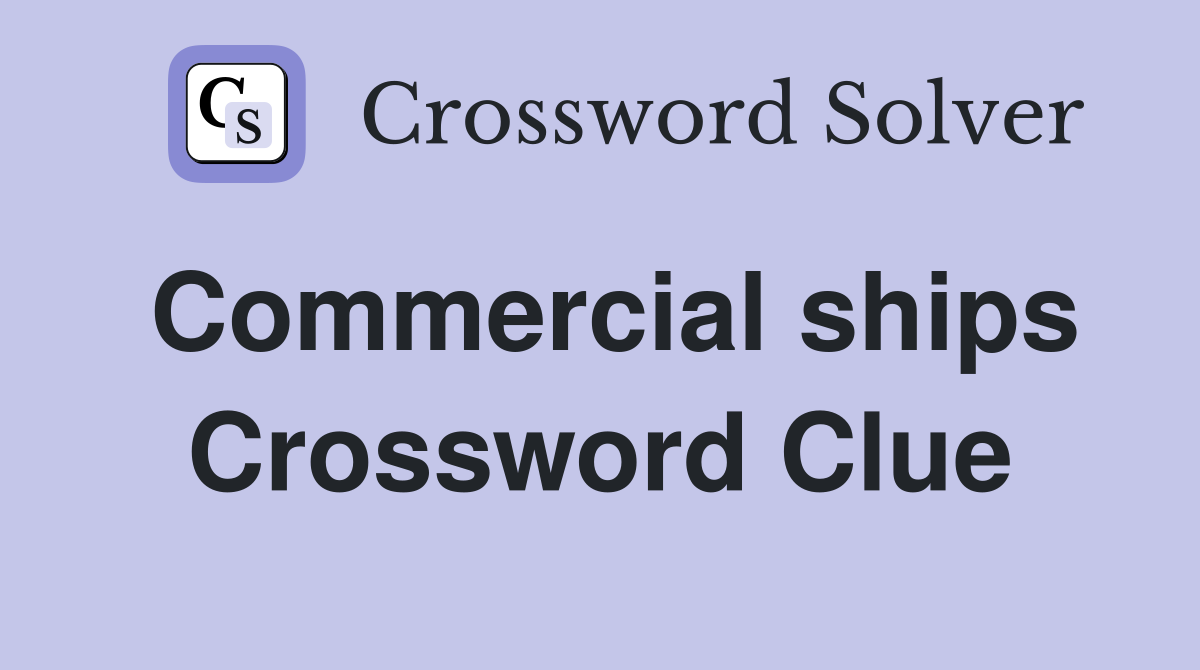 Commercial ships Crossword Clue