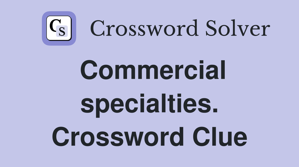 Commercial specialties. Crossword Clue