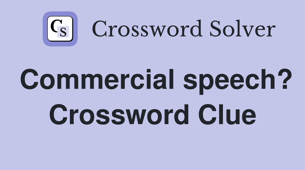Commercial speech? Crossword Clue