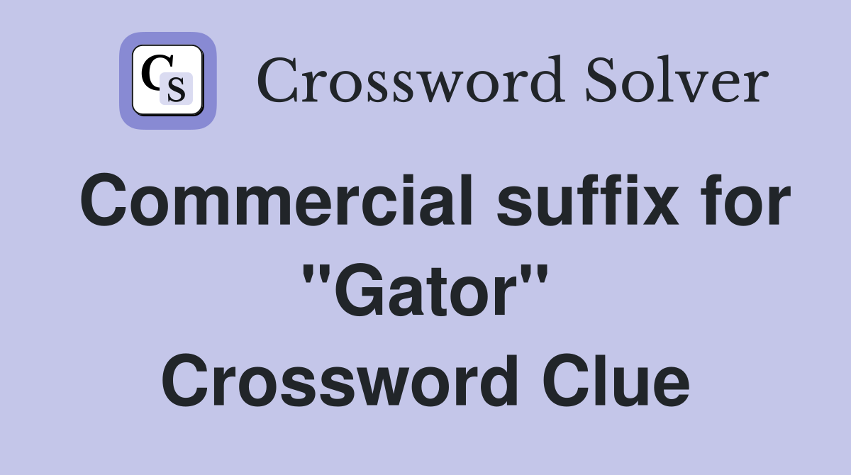 Commercial suffix for "Gator" Crossword Clue