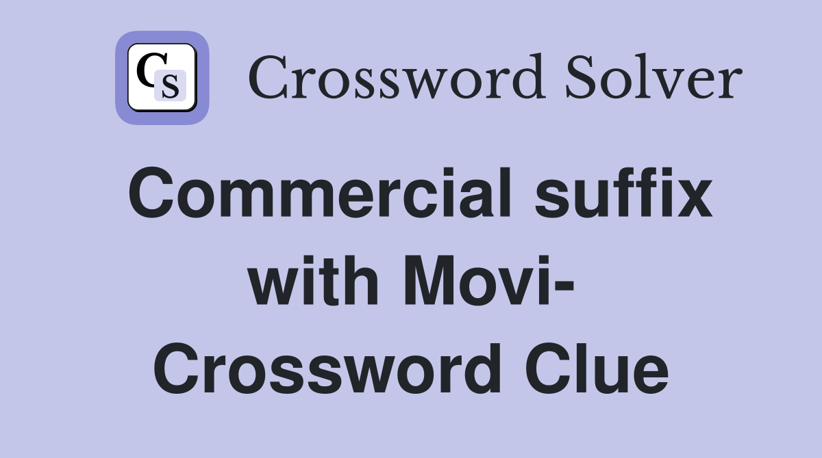 Commercial suffix with Movi- Crossword Clue