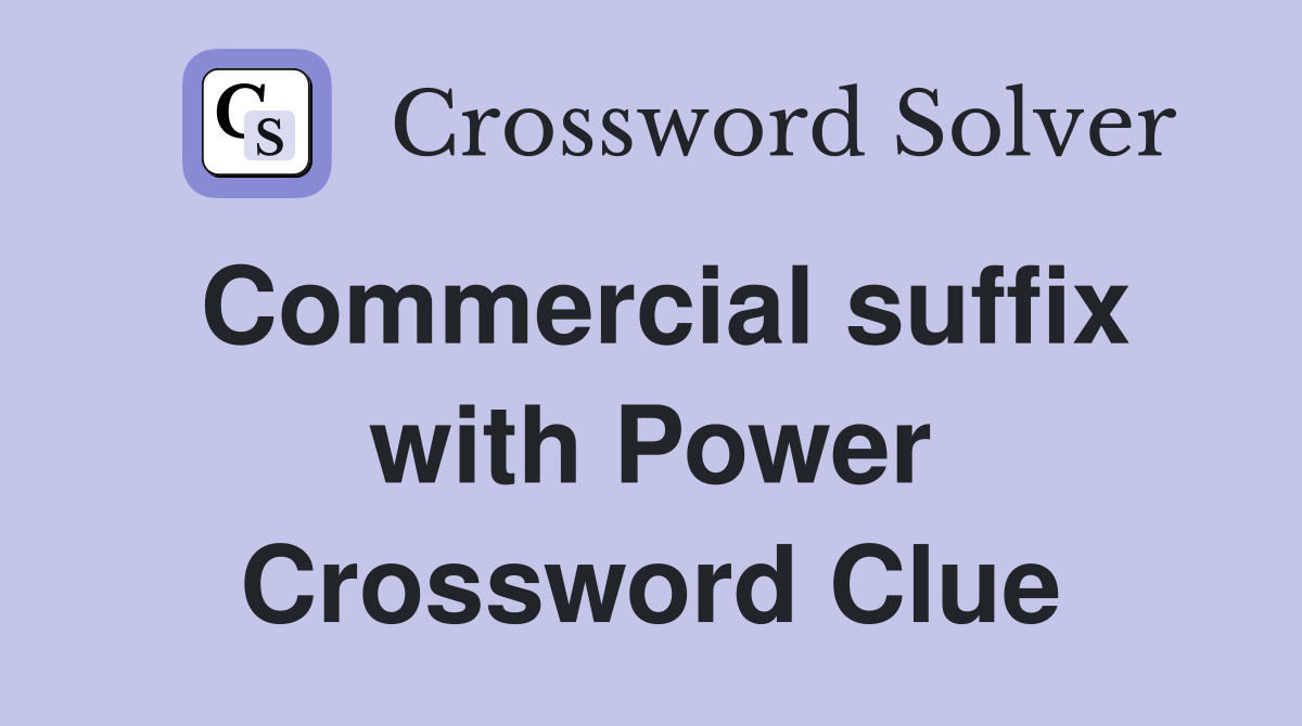 Commercial suffix with Power Crossword Clue