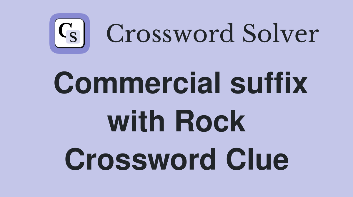 Commercial suffix with Rock Crossword Clue