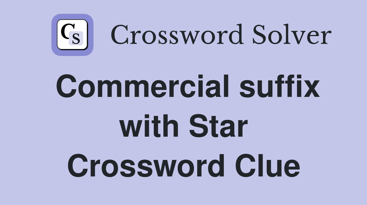 Commercial suffix with Star Crossword Clue