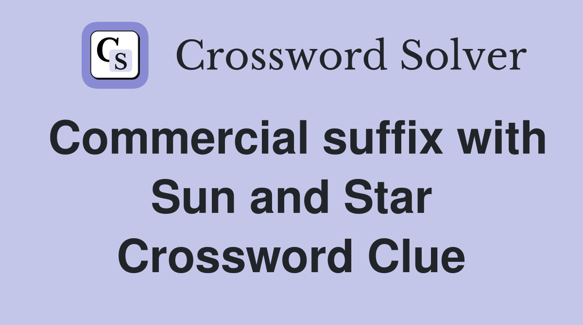 Commercial suffix with Sun and Star Crossword Clue