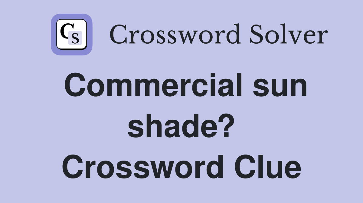 Commercial sun shade? Crossword Clue