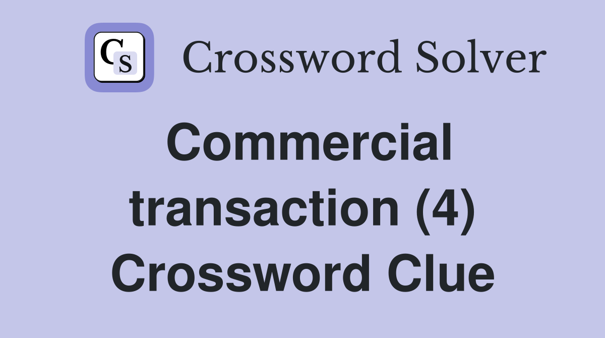 Commercial transaction (4) Crossword Clue