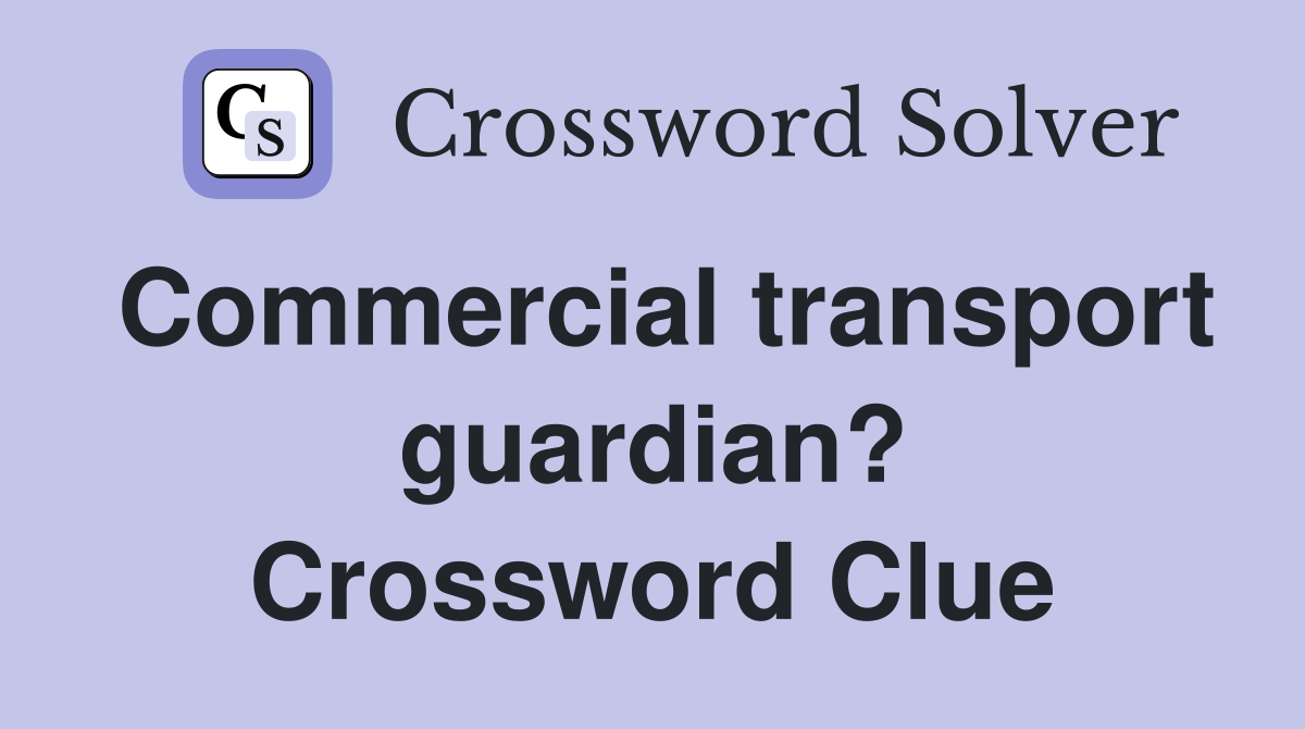 Commercial transport guardian? Crossword Clue