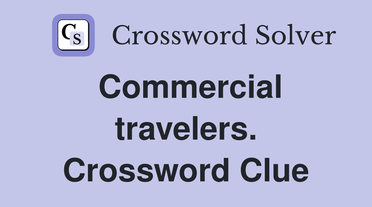 Commercial travelers. Crossword Clue