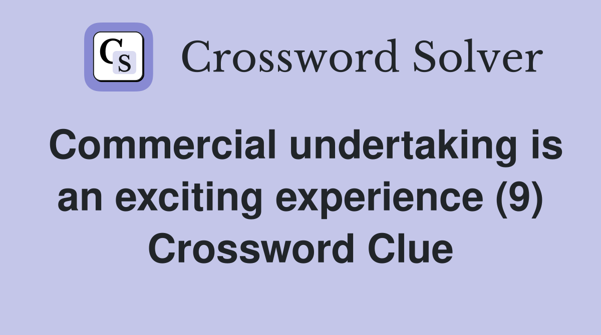 Commercial undertaking is an exciting experience (9) Crossword Clue
