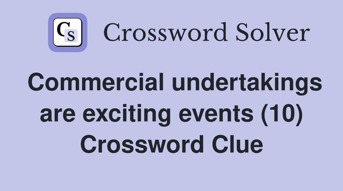Commercial undertakings are exciting events (10) Crossword Clue