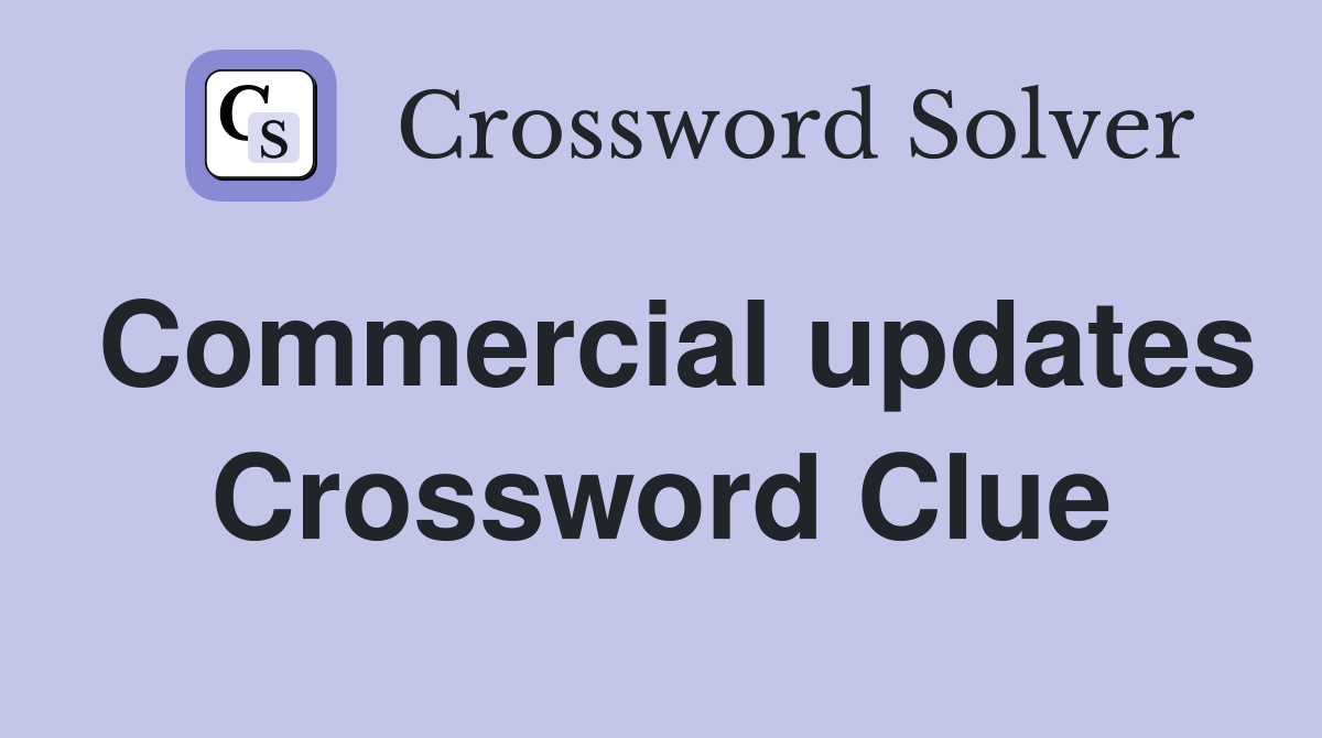 Commercial updates Crossword Clue