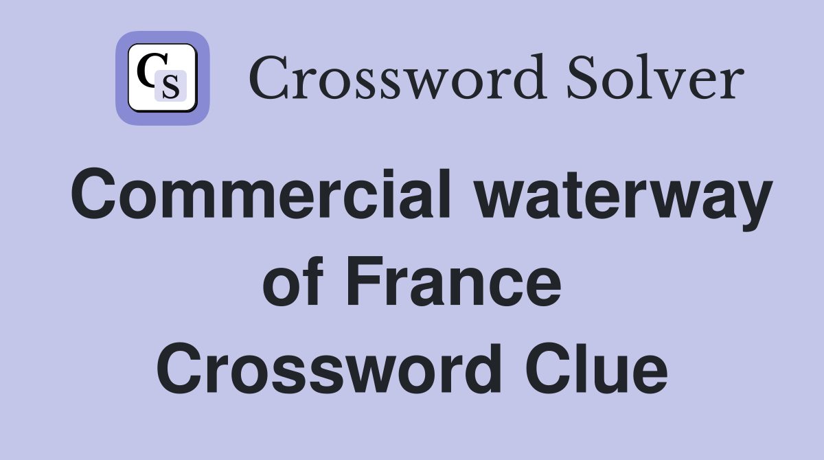 Commercial waterway of France Crossword Clue