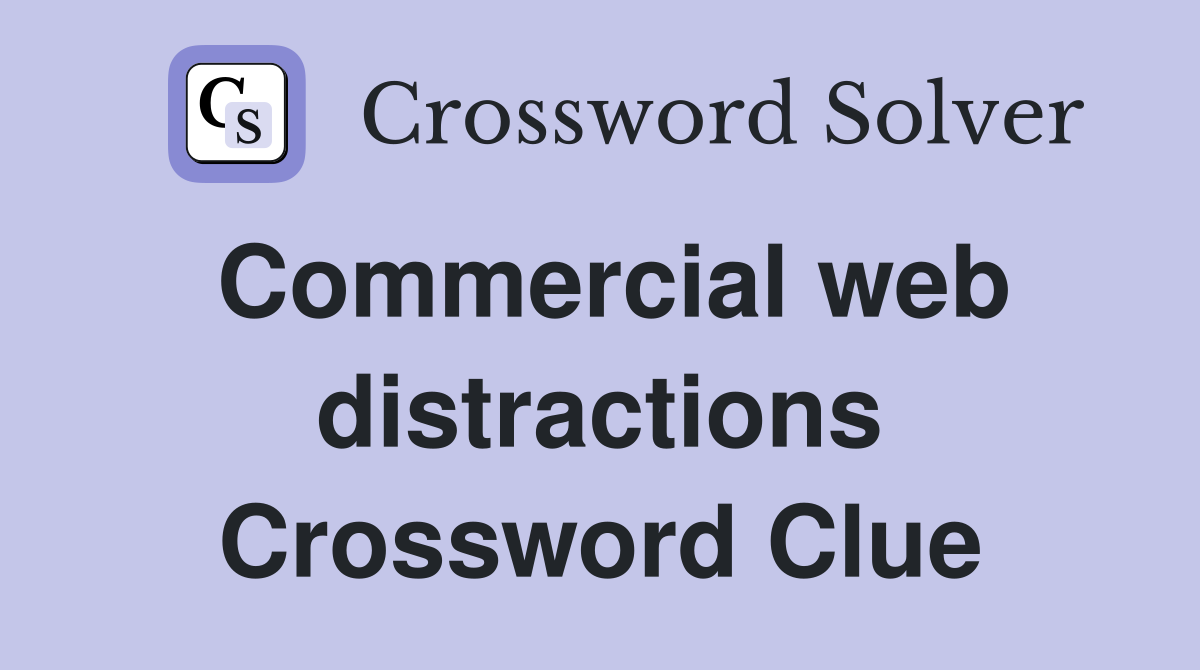 Commercial web distractions Crossword Clue