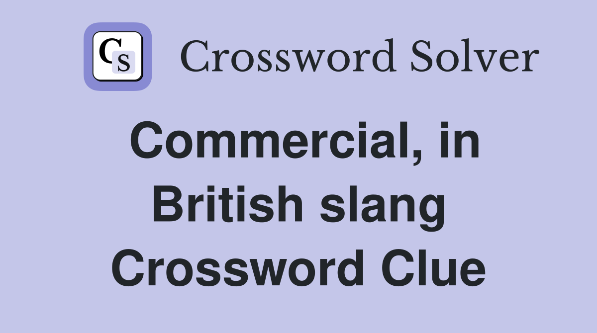 Commercial, in British slang Crossword Clue