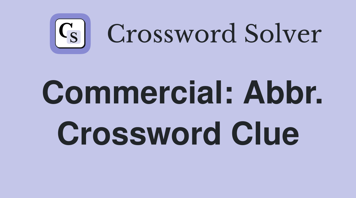 Commercial: Abbr. Crossword Clue