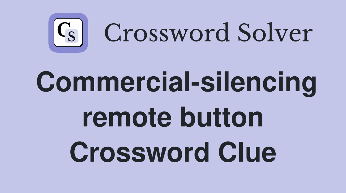 Commercial-silencing remote button Crossword Clue