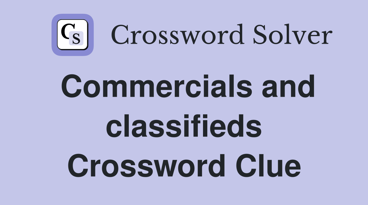 Commercials and classifieds Crossword Clue
