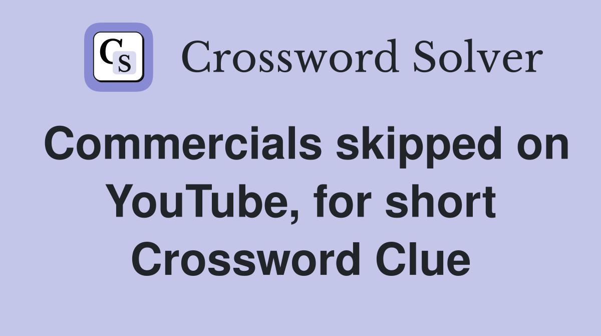 Commercials skipped on YouTube, for short Crossword Clue