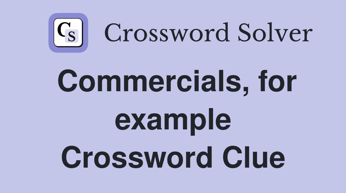 Commercials, for example Crossword Clue