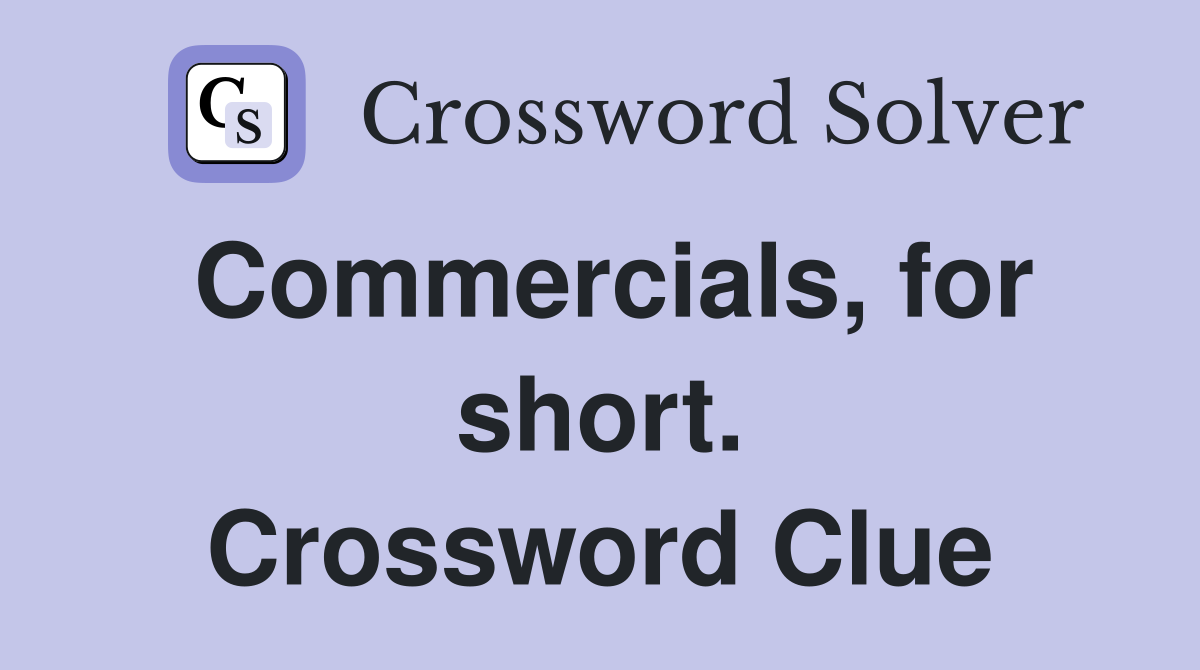 Commercials, for short. Crossword Clue
