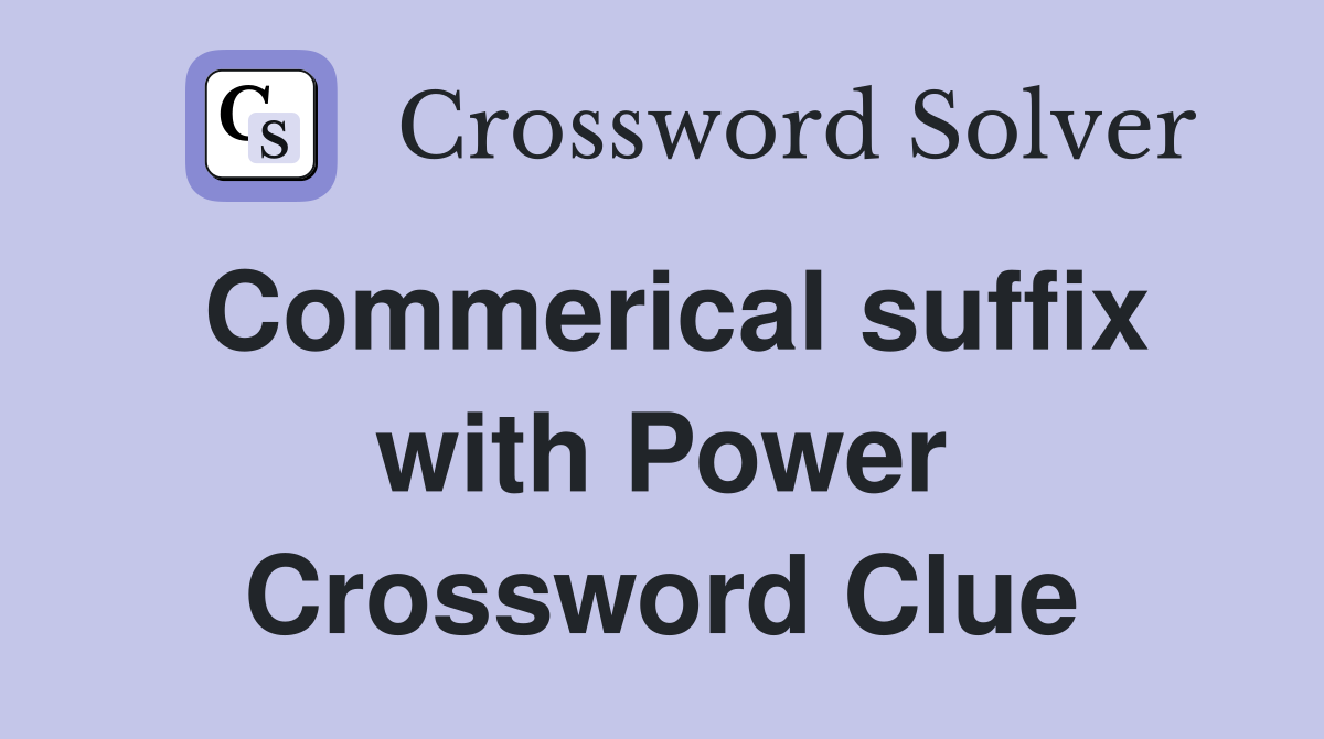 Commerical suffix with Power Crossword Clue