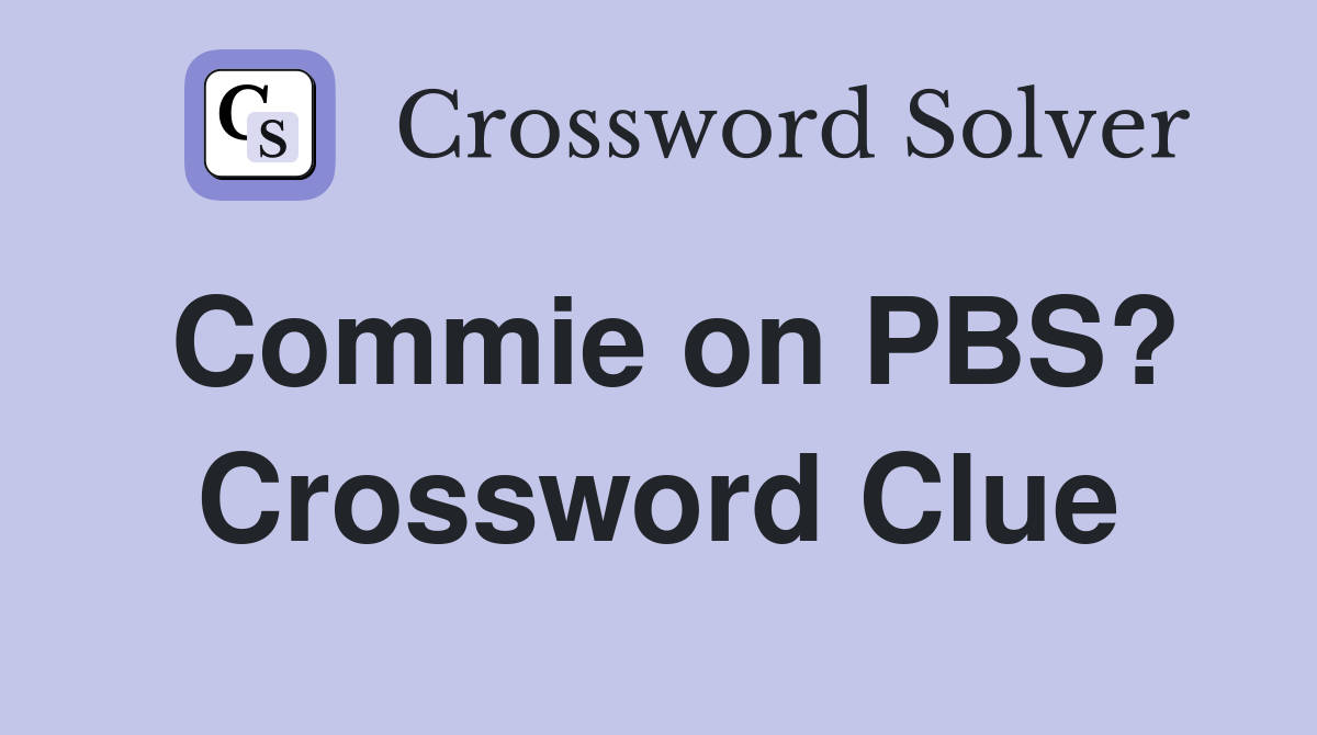 Commie on PBS? Crossword Clue