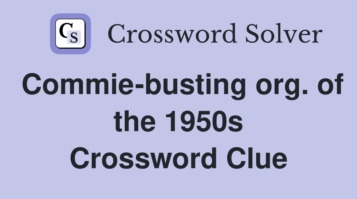 Commie-busting org. of the 1950s Crossword Clue