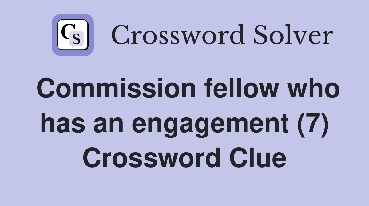 Commission fellow who has an engagement (7) Crossword Clue