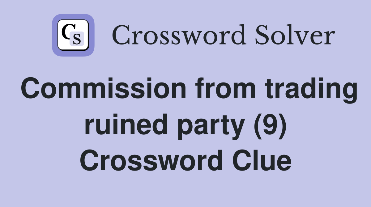 Commission from trading ruined party (9) Crossword Clue