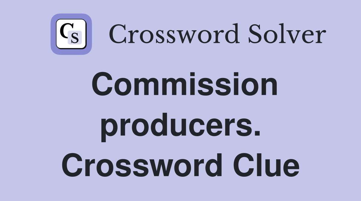 Commission producers. Crossword Clue