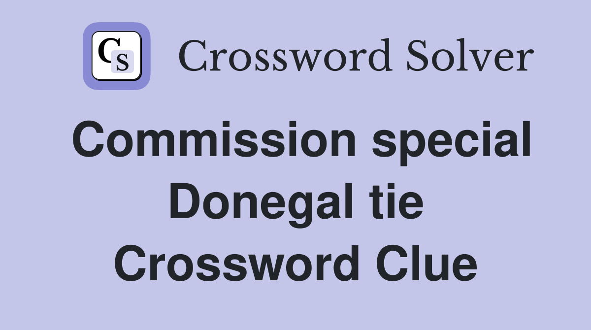 Commission special Donegal tie Crossword Clue