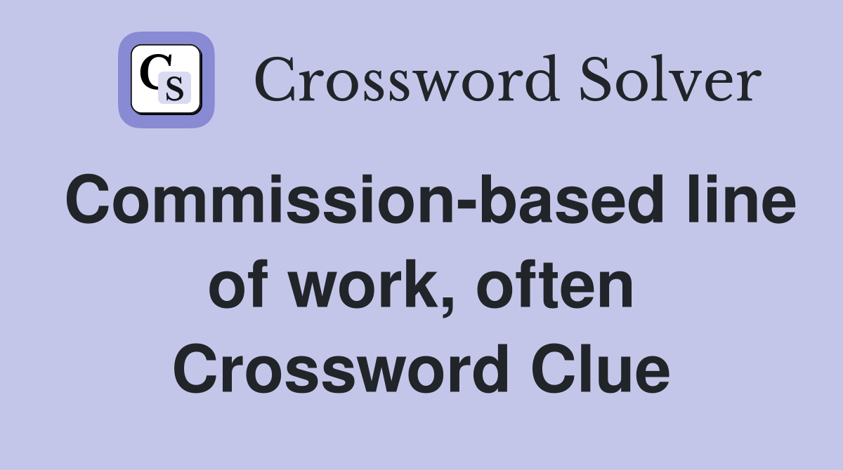 Commission-based line of work, often Crossword Clue