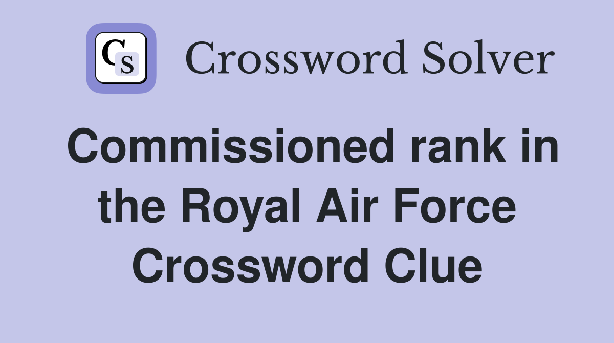 Commissioned rank in the Royal Air Force Crossword Clue