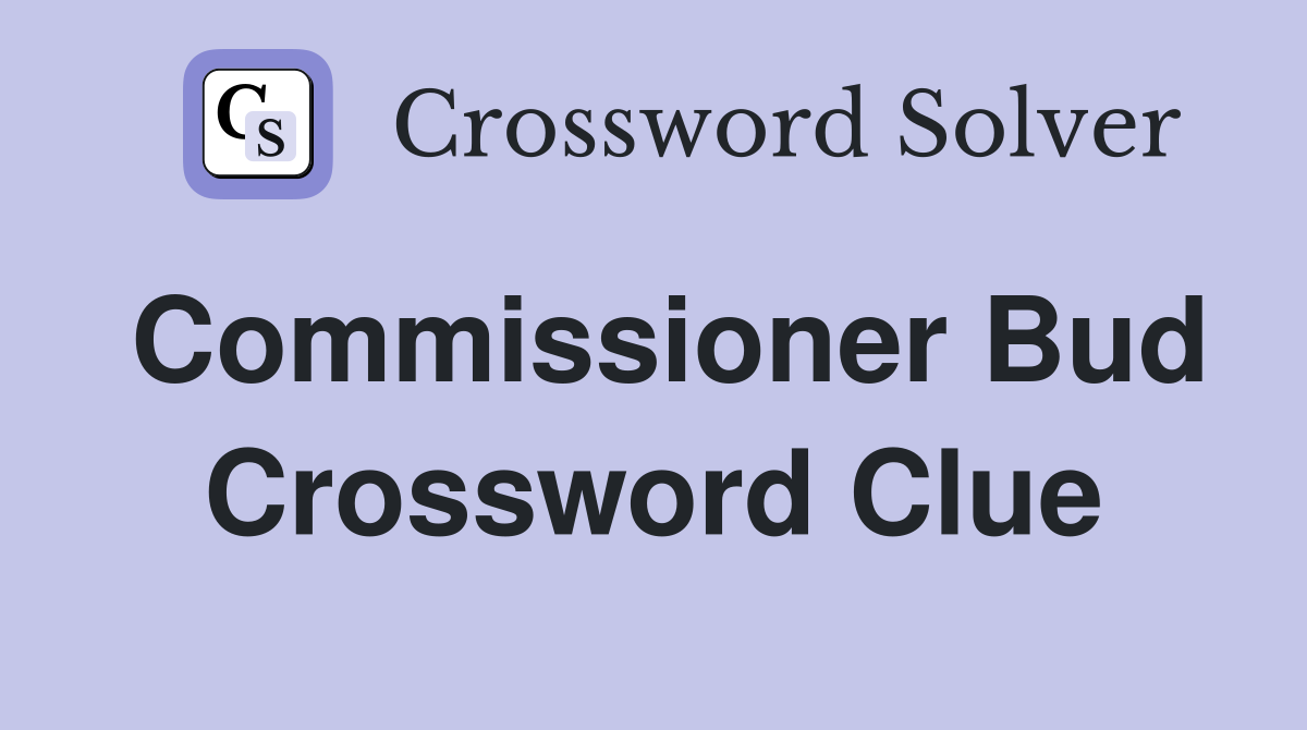 Commissioner Bud Crossword Clue