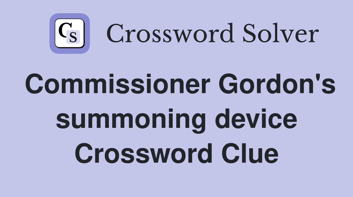 Commissioner Gordon's summoning device Crossword Clue