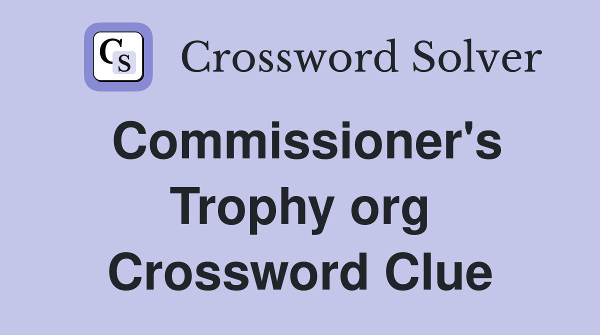 Commissioner's Trophy org Crossword Clue