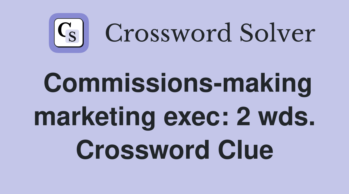 Commissions-making marketing exec: 2 wds. Crossword Clue