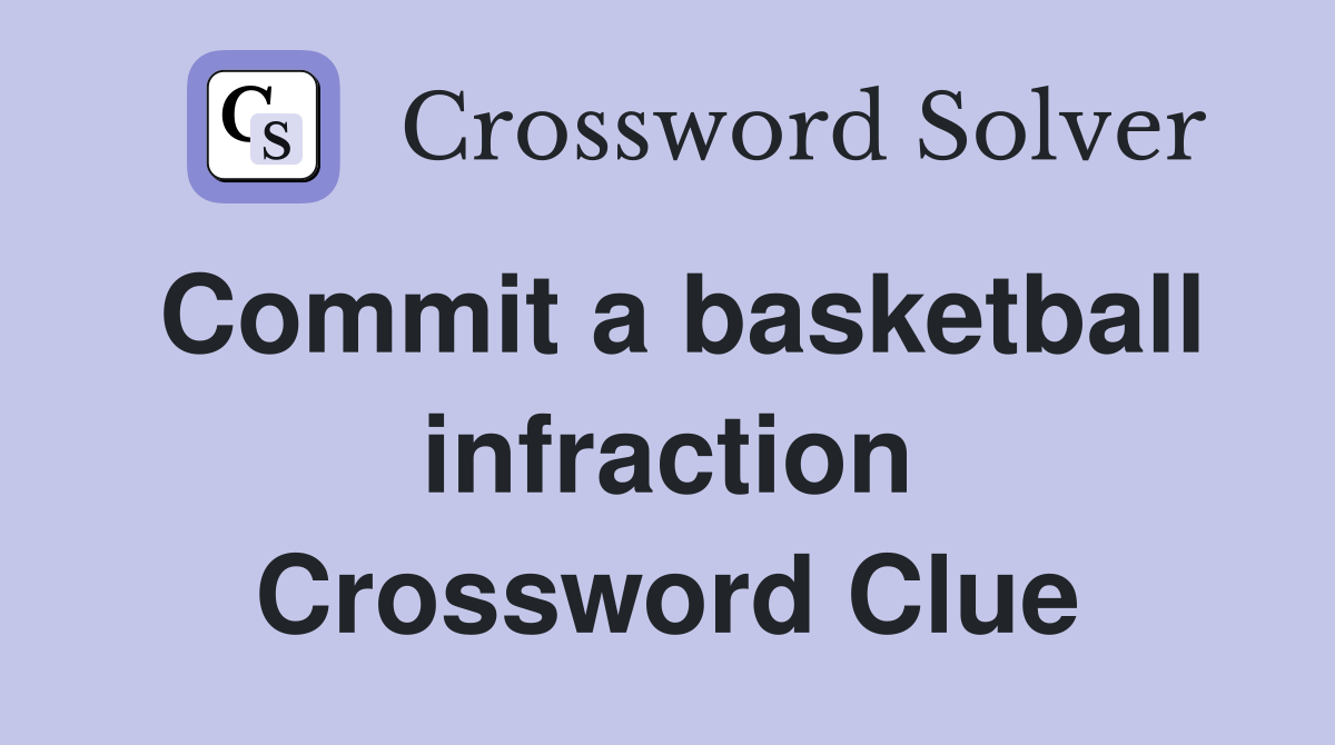 Commit a basketball infraction Crossword Clue
