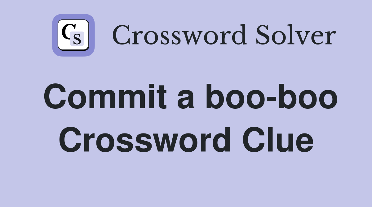 Commit a boo-boo Crossword Clue