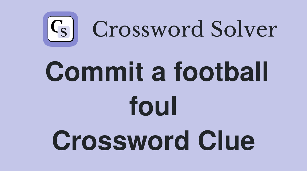 Commit a football foul Crossword Clue