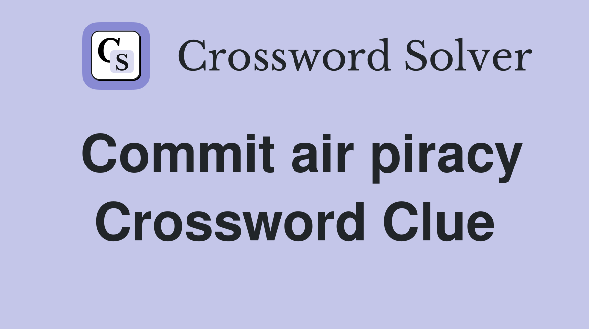 Commit air piracy Crossword Clue